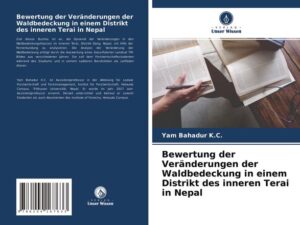 Bewertung der Veränderungen der Waldbedeckung in einem Distrikt des inneren Terai in Nepal