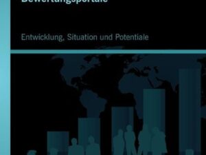 Bewertungsportale: Entwicklung, Situation und Potentiale