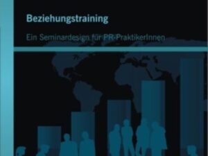 Beziehungstraining: Ein Seminardesign für PR-PraktikerInnen