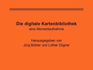 Bibliographia Cartographica. Kartensammlung und Kartendokumentation / Die digitale Kartenbibliothek