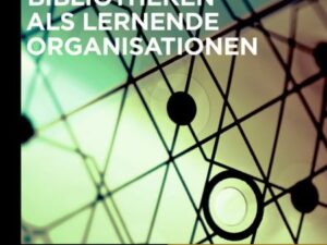 Bibliotheken als lernende Organisationen