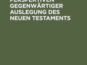 Bilanz und Perspektiven gegenwärtiger Auslegung des Neuen Testaments