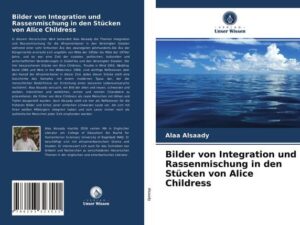 Bilder von Integration und Rassenmischung in den Stücken von Alice Childress