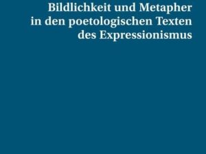 Bildlichkeit und Metapher in den poetologischen Texten des Expressionismus