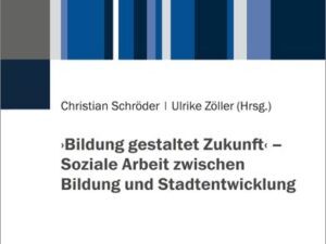 ›Bildung gestaltet Zukunft‹ – Soziale Arbeit zwischen Bildung und Stadtentwicklung