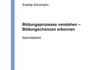 Bildungsprozesse verstehen – Bildungschancen erkennen