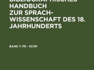 Bio-bibliographisches Handbuch zur Sprachwissenschaft des 18. Jahrhunderts / Pe - Schr