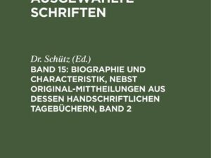 Biographie und Characteristik, nebst Original-Mittheilungen aus dessen handschriftlichen Tagebüchern, Band 2