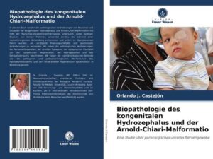 Biopathologie des kongenitalen Hydrozephalus und der Arnold-Chiari-Malformatio