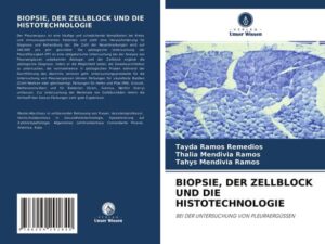 Biopsie, der Zellblock und die Histotechnologie