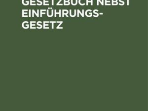 Bürgerliches Gesetzbuch nebst Einführungsgesetz