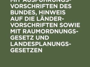 Bundesbaugesetz mit Ausführungsvorschriften des Bundes, Hinweis auf die Ländervorschriften sowie mit Raumordnungsgesetz und Landesplanungsgesetzen