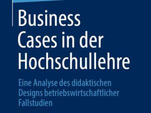 Business Cases in der Hochschullehre