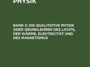 C. Hoffmann: Grundlehren der Physik / Die qualitative Physik oder Grundlehren des Lichts, der Wärme, Elektricität und des Magnetismus