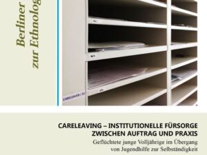 CARELEAVING - Institutionelle Fürsorge zwischen Auftrag und Praxis