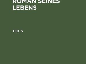 Carl Pilger¿s Roman seines Lebens. Teil 3