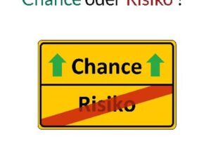 Chance oder Risiko ?