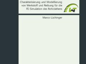 Charakterisierung und Modellierung von Werkstoff und Reibung für die FE-Simulation des Rohrziehens