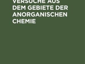 Chemische Versuche aus dem Gebiete der anorganischen Chemie