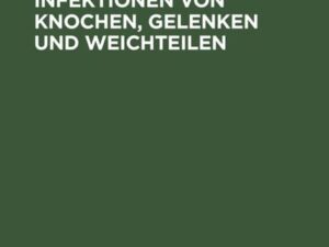 Chirurgische Infektionen von Knochen, Gelenken und Weichteilen