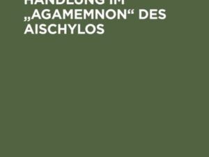 Chor und tragische Handlung im "Agamemnon" des Aischylos