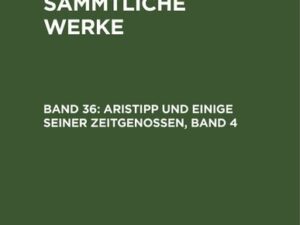 Christoph Martin Wieland: C. M. Wielands Sämmtliche Werke / Aristipp und einige seiner Zeitgenossen, Band 4