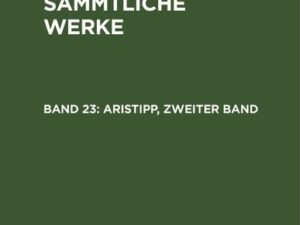 Christoph Martin Wieland: C. M. Wielands Sämmtliche Werke / Aristipp, zweiter Band und dritter Band