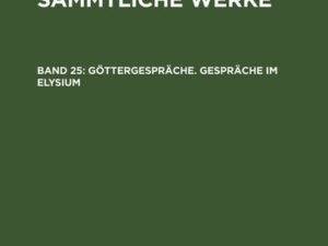 Christoph Martin Wieland: C. M. Wielands Sämmtliche Werke / Göttergespräche. Gespräche im Elysium