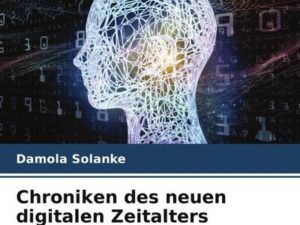 Chroniken des neuen digitalen Zeitalters