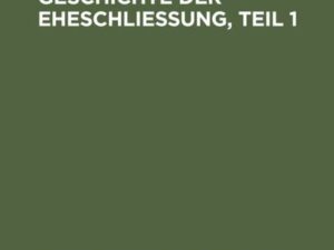 Claudius Schwerin: Quellen zur Geschichte der Eheschliessung / Claudius Schwerin: Quellen zur Geschichte der Eheschliessung. Teil 1