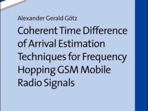 Coherent Time Difference of Arrival Estimation Techniques for Frequency Hopping GSM Mobile Radio Signals