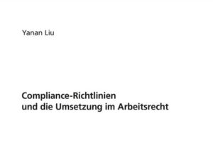 Compliance-Richtlinien und die Umsetzung im Arbeitsrecht