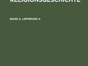 Conrad von Orelli: Allgemeine Religionsgeschichte. Band 2, Lieferung 4