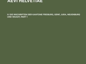 Corpus inscriptionum medii aevi Helvetiae / Die Inschriften der Kantone Freiburg, Genf, Jura, Neuenburg und Waadt