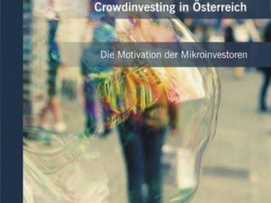 Crowdinvesting in Österreich: Die Motivation der Mikroinvestoren