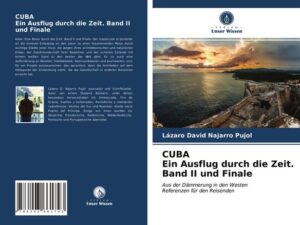 CUBA Ein Ausflug durch die Zeit. Band II und Finale