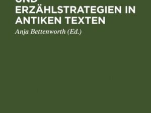 Darstellungsziele und Erzählstrategien in antiken Texten