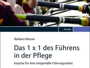 Das 1 x 1 des Führens in der Pflege