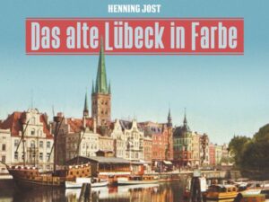 Das alte Lübeck in Farbe