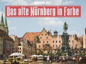 Das alte Nürnberg in Farbe