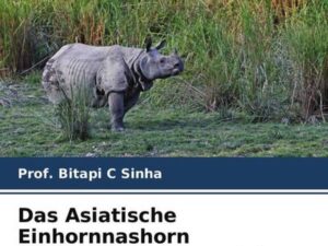 Das Asiatische Einhornnashorn (Rhinoceros unicornis)