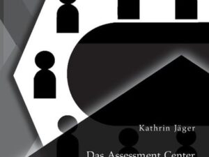 Das Assessment Center: Chancen und Risiken der modernen Personalentwicklungsmethode