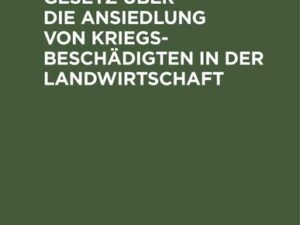 Das bayerische Gesetz über die Ansiedlung von Kriegsbeschädigten in der Landwirtschaft