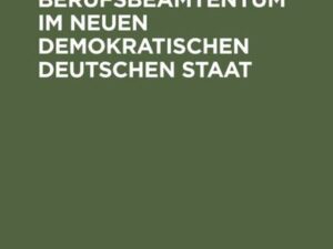 Das Berufsbeamtentum im neuen demokratischen deutschen Staat