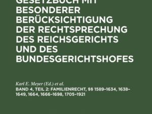 Das Bürgerliche Gesetzbuch mit besonderer Berücksichtigung der Rechtsprechung... / Familienrecht, §§ 1589–1634, 1638–1649, 1664, 1666–1698, 1705–1921