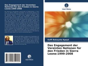 Das Engagement der Vereinten Nationen für den Frieden in Sierra Leone:1999-2008