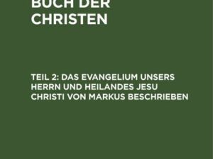 Das Erbauungs-Buch der Christen / Das Evangelium unsers Herrn und Heilandes Jesu Christi von Markus beschrieben