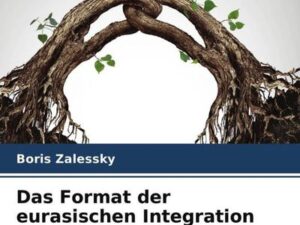 Das Format der eurasischen Integration