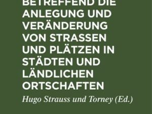 Das Gesetz betreffend die Anlegung und Veränderung von Straßen und Plätzen in Städten und ländlichen Ortschaften