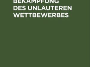 Das Gesetz zur Bekämpfung des unlauteren Wettbewerbes